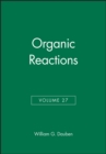 Organic Reactions, Volume 27 - Book