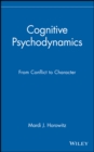 Cognitive Psychodynamics : From Conflict to Character - Book