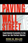 Paving Wall Street : Experimental Economics and the Quest for the Perfect Market - Book