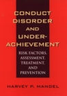 Conduct Disorder and Underachievement : Risk Factors, Assessment, Treatment, and Prevention - Book