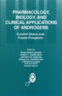 Pharmacology, Biology, and Clinical Applications of Androgens : Current Status and Future Prospects - Book
