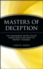 Masters of Deception : The Worldwide White-Collar Crime Crisis and Ways to Protect Yourself - Book