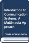 Introduction to Communication Systems : A Multimedia Approach - Book