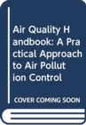 Air Quality Handbook: A Practical Approach to Air Pollution Control - Book