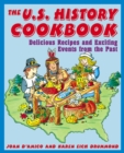 The U.S. History Cookbook : Delicious Recipes and Exciting Events from the Past - Book
