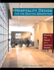 Hospitality Design for the Graying Generation : Meeting the Needs of a Growing Market - Book