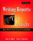 Writing Reports to Get Results : Quick, Effective Results Using the Pyramid Method - Book