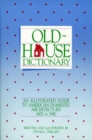 Old-House Dictionary : An Illustrated Guide to American Domestic Architecture (1600-1940) - Book