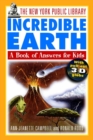 The New York Public Library Incredible Earth : A Book of Answers for Kids - Book