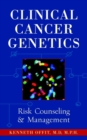 Clinical Cancer Genetics : Risk Counseling and Management - Book