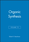 Organic Synthesis, Volume 73 - Book