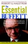 The Essential Buffett : Timeless Principles for the New Economy - Robert G. Hagstrom