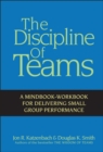The Discipline of Teams : A Mindbook-Workbook for Delivering Small Group Performance - Jon R. Katzenbach