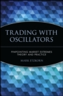 Trading with Oscillators : Pinpointing Market Extremes -- Theory and Practice - Book