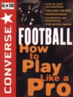 Converse All Star Football : How to Play Like a Pro - Book
