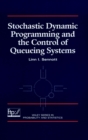 Stochastic Dynamic Programming and the Control of Queueing Systems - Book
