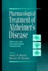Pharmacological Treatment of Alzheimer's Disease : Molecular and Neurobiological Foundations - Book