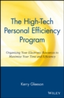 The High-Tech Personal Efficiency Program : Organizing Your Electronic Resources to Maximize Your Time and Efficiency - Book