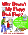 Why Doesn't My Floppy Disk Flop? : And Other Kids' Computer Questions Answered by the CompuDudes - Book