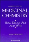 Introduction to Medicinal Chemistry : How Drugs Act and Why - Book