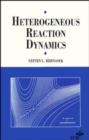 Heterogeneous Reaction Dynamics - Book