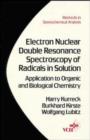 Electron Nuclear Double Resonance Spectroscopy of Radicals in Solution : Application to Organic and Biological Chemistry - Book
