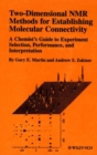 Two-Dimensional NMR Methods for Establishing Molecular Connectivity : A Chemist's Guide to Experiment Selection, Performance, and Interpretation - Book