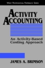 Activity Accounting : An Activity-Based Costing Approach - Book