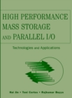 High Performance Mass Storage and Parallel I/O : Technologies and Applications - Book