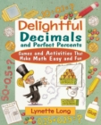 Delightful Decimals and Perfect Percents : Games and Activities That Make Math Easy and Fun - Book