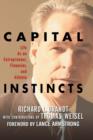 Capital Instincts : Life As an Entrepreneur, Financier, and Athlete - Book