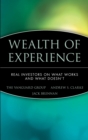 Wealth of Experience : Real Investors on What Works and What Doesn't - Book