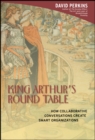 King Arthur's Round Table : How Collaborative Conversations Create Smart Organizations - Book