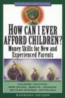 How Can I Ever Afford Children? : Money Skills for New and Experienced Parents - Book