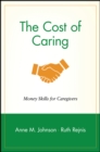 The Cost of Caring : Money Skills for Caregivers - Book