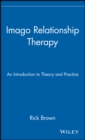 Imago Relationship Therapy : An Introduction to Theory and Practice - Book