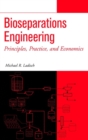Bioseparations Engineering : Principles, Practice, and Economics - Book