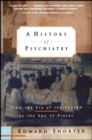 A History of Psychiatry : From the Era of the Asylum to the Age of Prozac - Book