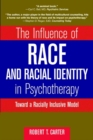 The Influence of Race and Racial Identity in Psychotherapy : Toward a Racially Inclusive Model - Book