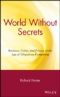World Without Secrets : Business, Crime, and Privacy in the Age of Ubiquitous Computing - eBook
