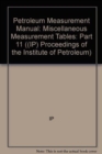 Petroleum Measurement Manual: Miscellaneous Measurement Tables - Book