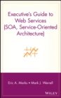 Executive's Guide to Web Services (SOA, Service-Oriented Architecture) - Book