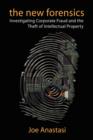 The New Forensics : Investigating Corporate Fraud and the Theft of Intellectual Property - Book