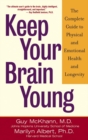 Keep Your Brain Young : The Complete Guide to Physical and Emotional Health and Longevity - eBook