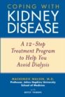 Coping with Kidney Disease : A 12-Step Treatment Program to Help You Avoid Dialysis - Book