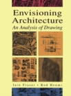 Envisioning Architecture : An Analysis of Drawing - Book
