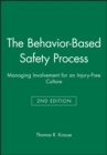 The Behavior-Based Safety Process : Managing Involvement for an Injury-Free Culture - Book