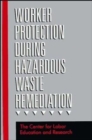 Worker Protection During Hazardous Waste Remediation - Book