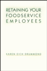 Retaining Your Foodservice Employees : 40 Ways to Better Employee Relations - Book