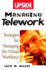 Managing Telework : Strategies for Managing the Virtual Workforce - Book
